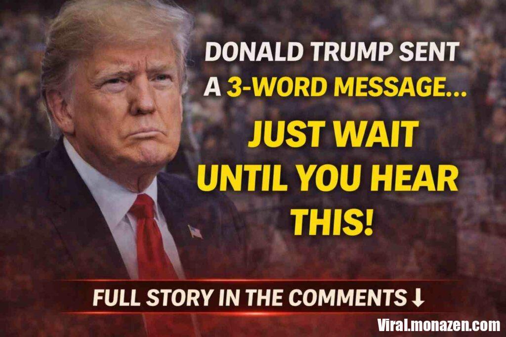 Donald Trump’s Three-Word Message Sparks Political Reaction and Renewed Debate