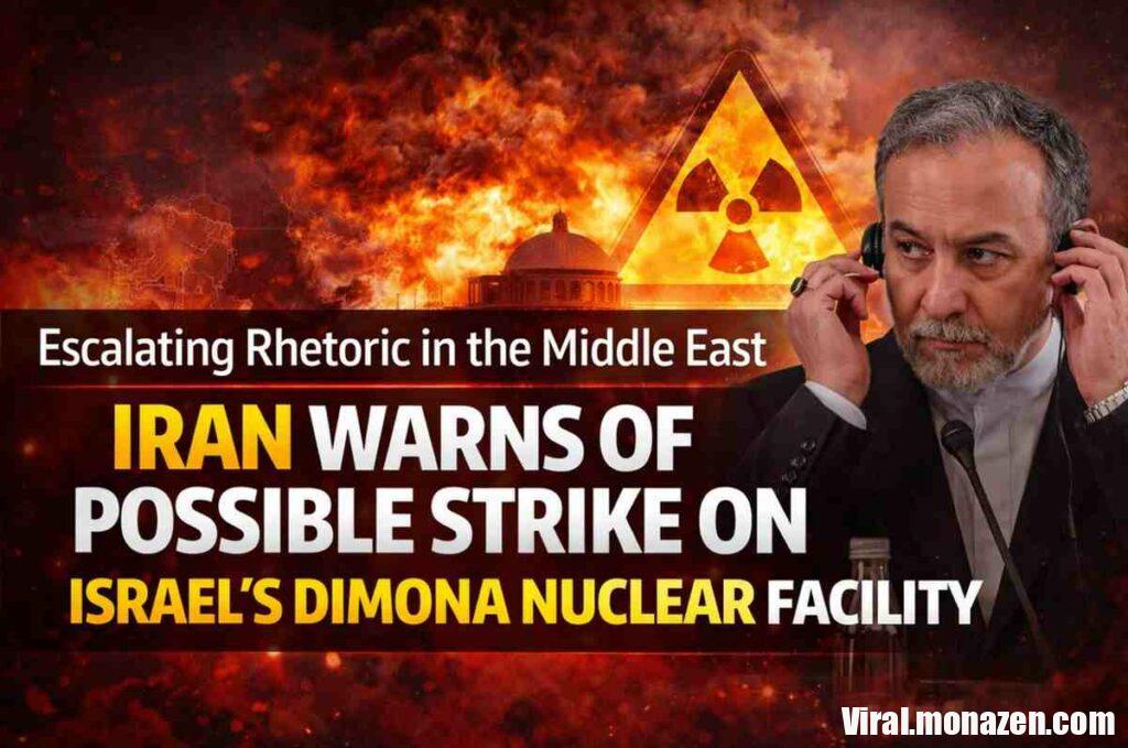 Iran Warns of Possible Strike on Israel’s Dimona Nuclear Facility