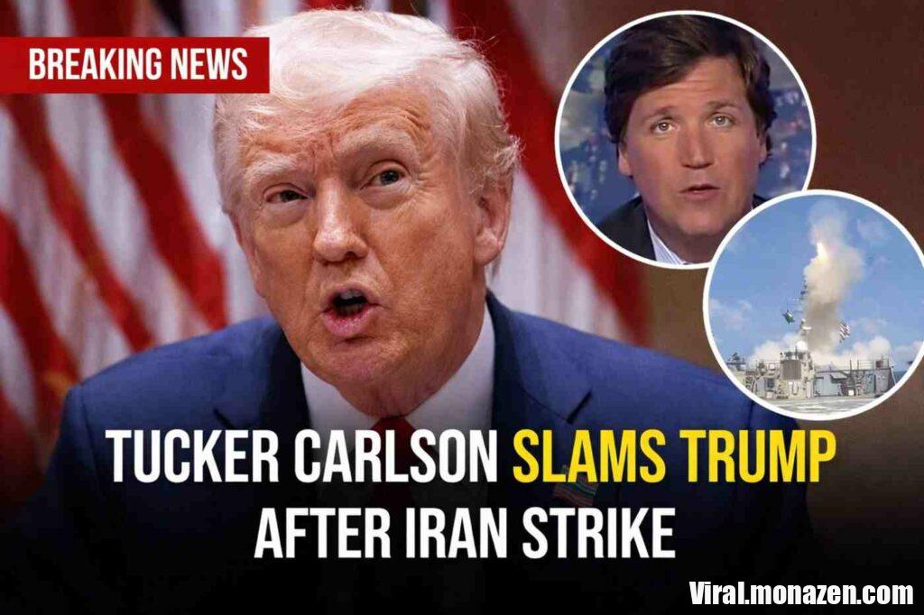 Tucker Carlson criticizes Trump after strike