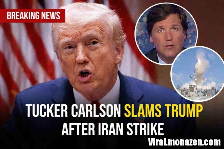 Tucker Carlson criticizes Trump after strike
